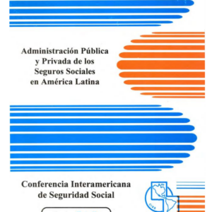 Administración pública y privada de los seguros sociales en América Latina