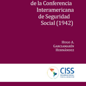 La fundación de la Conferencia Interamericana de Seguridad Social (1942)