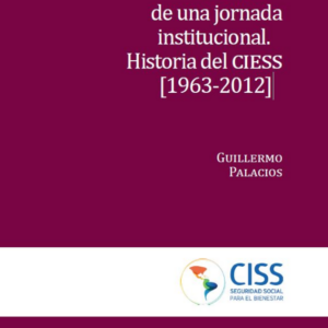 Crónica de una jornada institucional. Historia del CIESS [1963-2012]