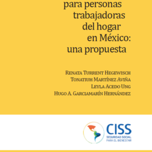 Seguridad social para personas trabajadoras del hogar en México: una propuesta