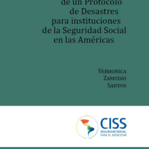 Propuesta hacia la construcción de un protocolo de desastres para instituciones de la seguridad social en las Américas