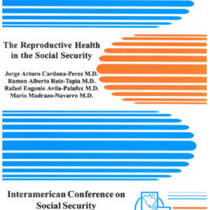The reproductive health in the social security. An Integral Approach towards the Reform in the Health Sector of Mexico